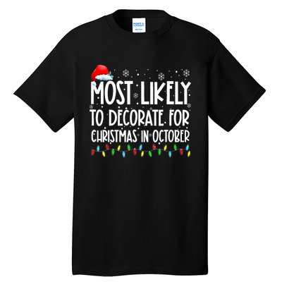 Most Likely To Decorate For Christmas In October Christmas Tall T-Shirt