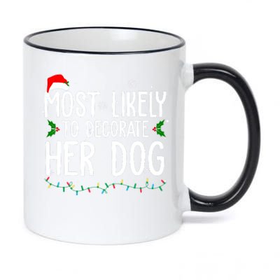 Most Likely To Decorate Her Dog Funny Christmas 11oz Black Color Changing Mug