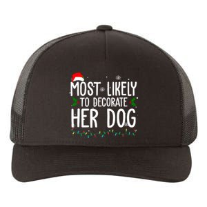 Most Likely To Decorate Her Dog Funny Christmas Yupoong Adult 5-Panel Trucker Hat