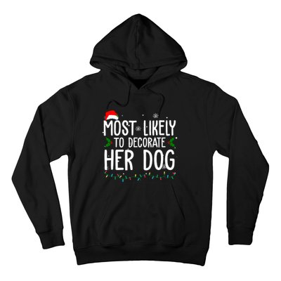 Most Likely To Decorate Her Dog Funny Christmas Hoodie