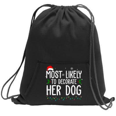 Most Likely To Decorate Her Dog Funny Christmas Sweatshirt Cinch Pack Bag