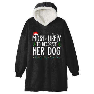 Most Likely To Decorate Her Dog Funny Christmas Hooded Wearable Blanket