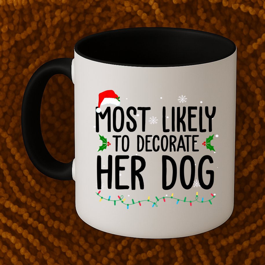 Most Likely To Decorate Her Dog Funny Christmas Mug