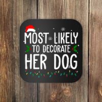 Most Likely To Decorate Her Dog Funny Christmas Coaster