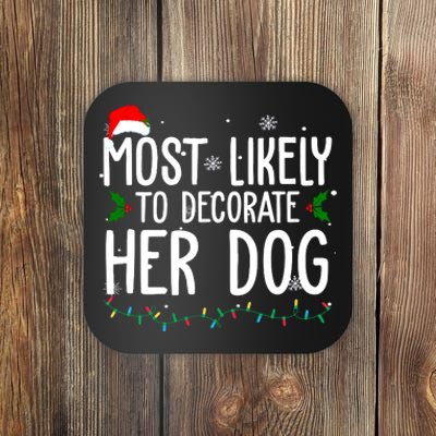 Most Likely To Decorate Her Dog Funny Christmas Coaster