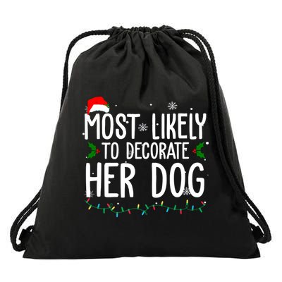 Most Likely To Decorate Her Dog Funny Christmas Drawstring Bag