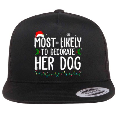 Most Likely To Decorate Her Dog Funny Christmas Flatbill Hat