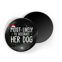 Most Likely To Decorate Her Dog Funny Christmas Magnet