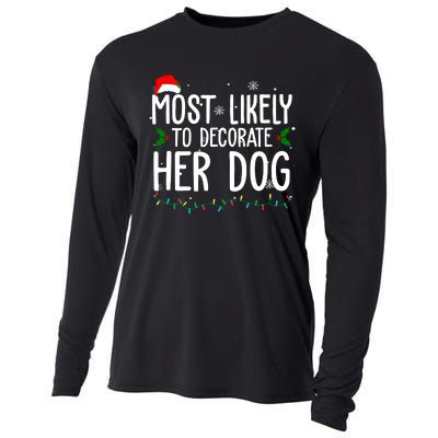 Most Likely To Decorate Her Dog Funny Christmas Cooling Performance Long Sleeve Crew