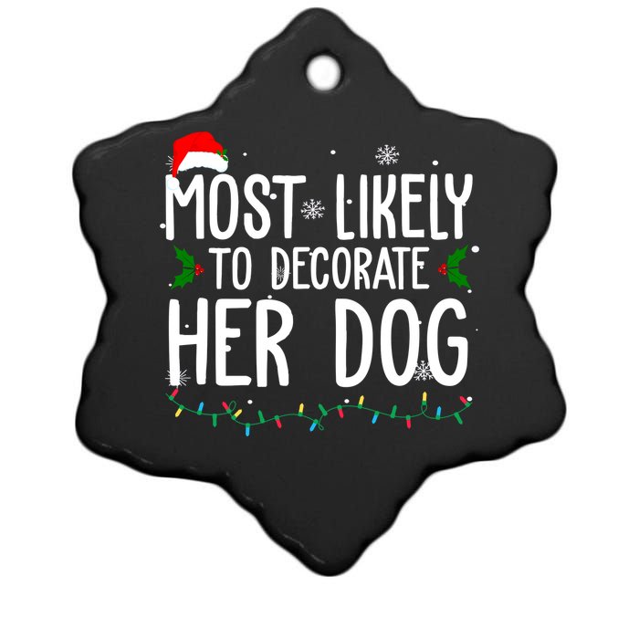 Most Likely To Decorate Her Dog Funny Christmas Ceramic Star Ornament