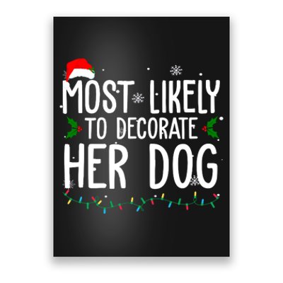 Most Likely To Decorate Her Dog Funny Christmas Poster