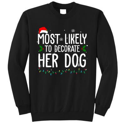 Most Likely To Decorate Her Dog Funny Christmas Tall Sweatshirt