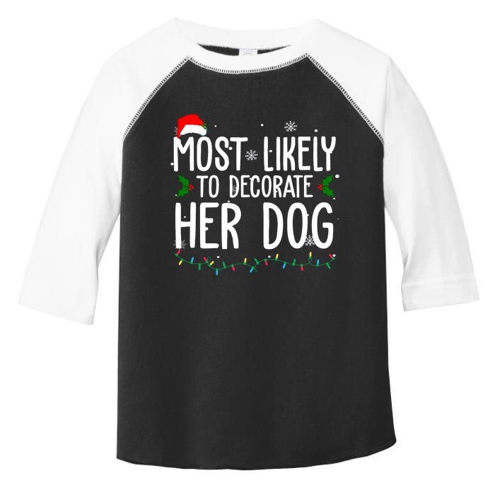 Most Likely To Decorate Her Dog Funny Christmas Toddler Fine Jersey T-Shirt