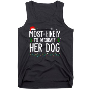 Most Likely To Decorate Her Dog Funny Christmas Tank Top