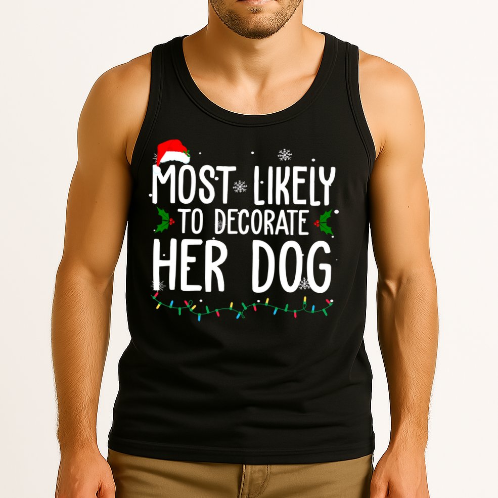 Most Likely To Decorate Her Dog Funny Christmas Tank Top