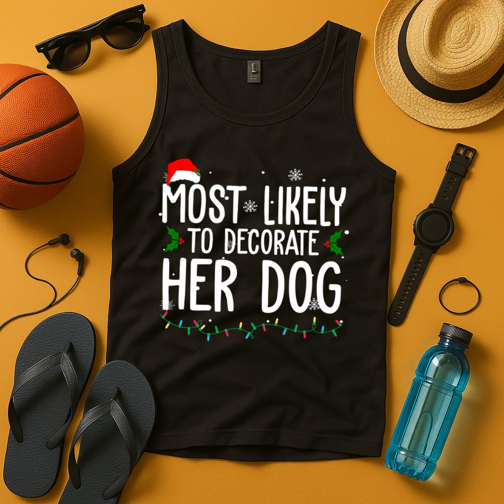 Most Likely To Decorate Her Dog Funny Christmas Tank Top