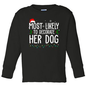 Most Likely To Decorate Her Dog Funny Christmas Toddler Long Sleeve Shirt