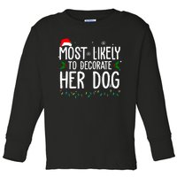 Most Likely To Decorate Her Dog Funny Christmas Toddler Long Sleeve Shirt