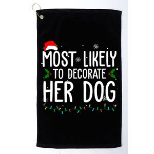 Most Likely To Decorate Her Dog Funny Christmas Platinum Collection Golf Towel