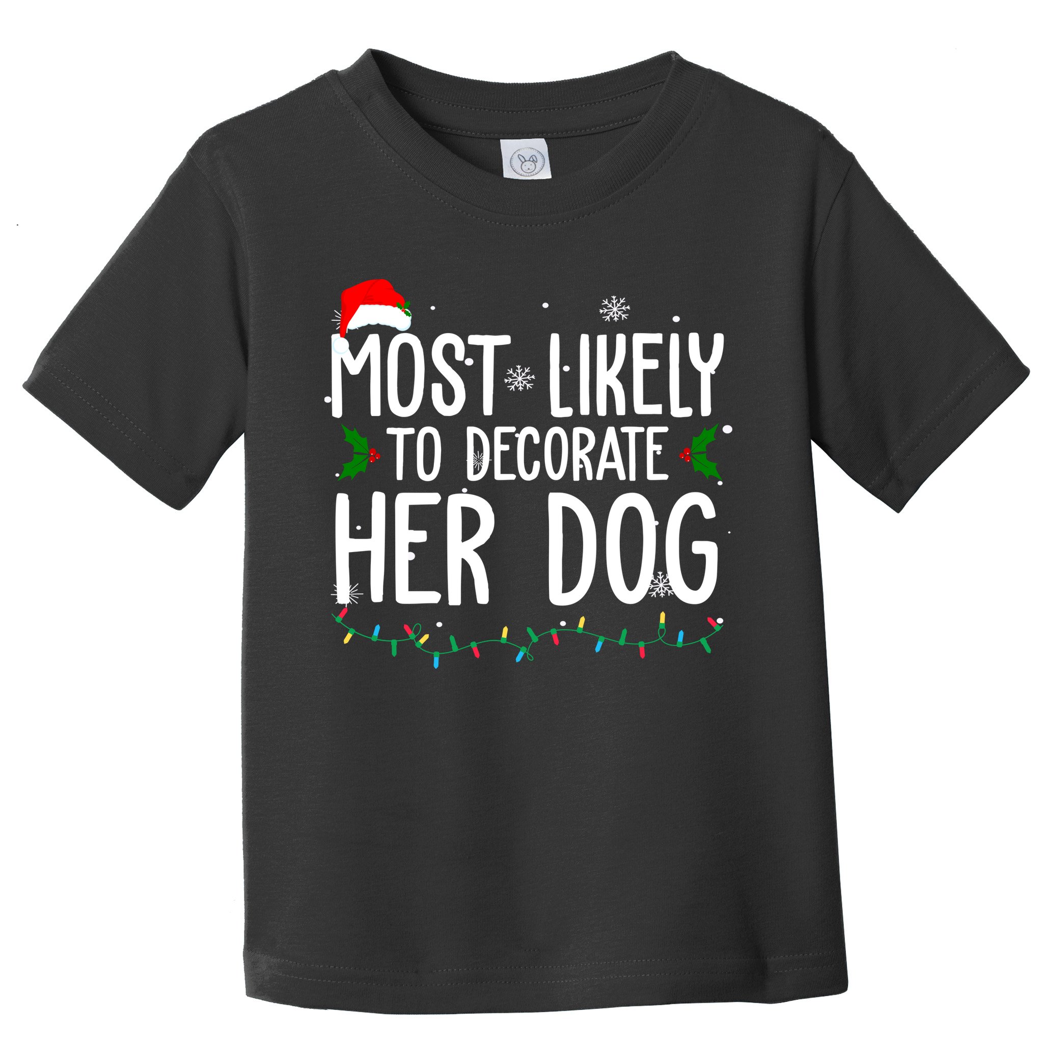 Most Likely To Decorate Her Dog Funny Christmas Toddler T-Shirt