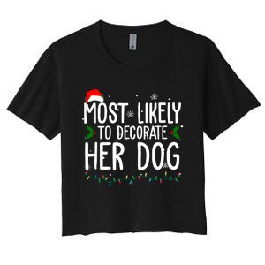 Most Likely To Decorate Her Dog Funny Christmas Women's Crop Top Tee