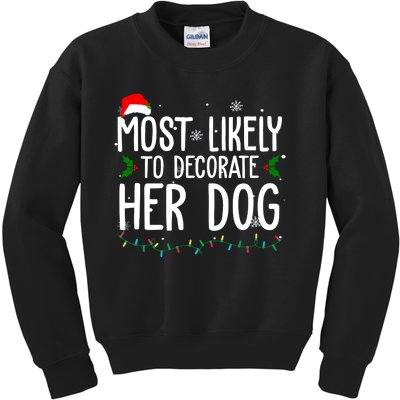 Most Likely To Decorate Her Dog Funny Christmas Kids Sweatshirt