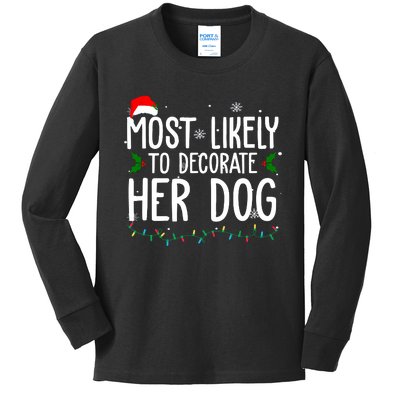 Most Likely To Decorate Her Dog Funny Christmas Kids Long Sleeve Shirt