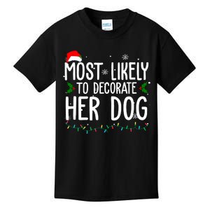 Most Likely To Decorate Her Dog Funny Christmas Kids T-Shirt