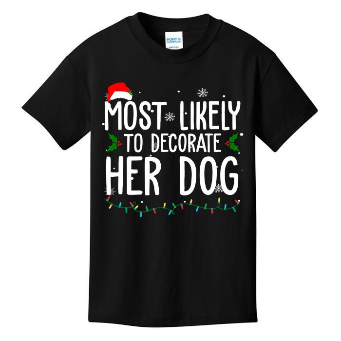 Most Likely To Decorate Her Dog Funny Christmas Kids T-Shirt