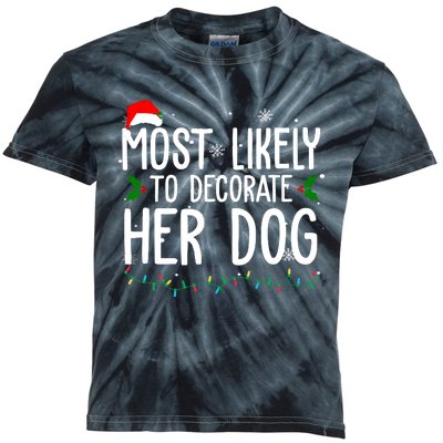 Most Likely To Decorate Her Dog Funny Christmas Kids Tie-Dye T-Shirt