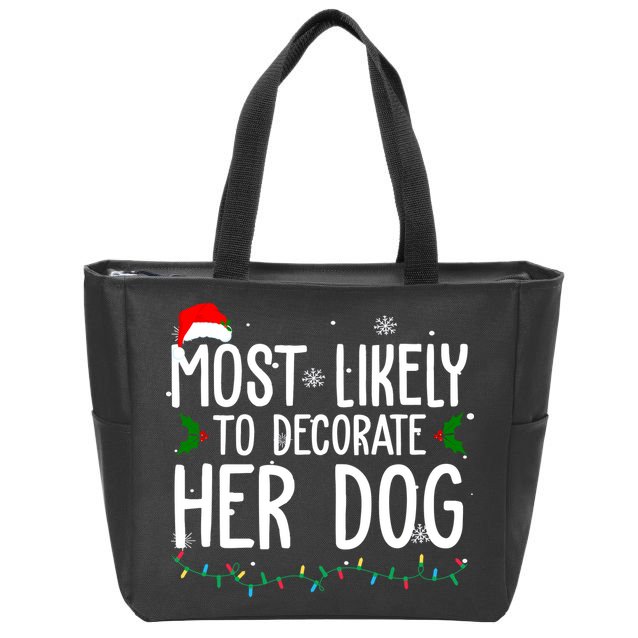 Most Likely To Decorate Her Dog Funny Christmas Zip Tote Bag