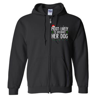 Most Likely To Decorate Her Dog Funny Christmas Full Zip Hoodie