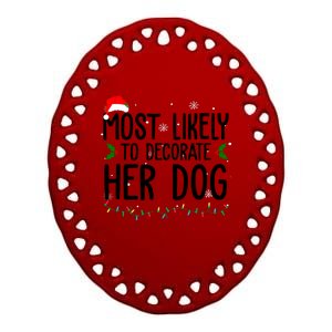 Most Likely To Decorate Her Dog Funny Christmas Ceramic Oval Ornament