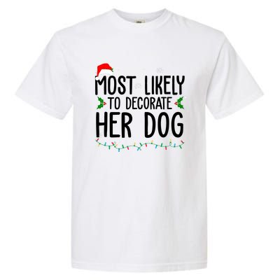 Most Likely To Decorate Her Dog Funny Christmas Garment-Dyed Heavyweight T-Shirt