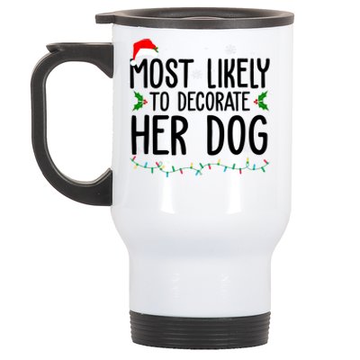 Most Likely To Decorate Her Dog Funny Christmas Stainless Steel Travel Mug