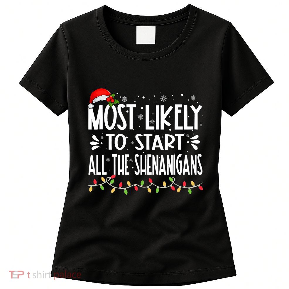 Most Likely To Start All The Shenanigans Funny Family Women's T-Shirt