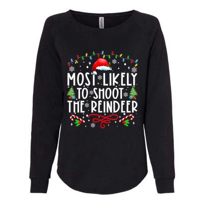 Most Likely To Shoot The Reindeer Family Christmas Holiday Gift Womens California Wash Sweatshirt