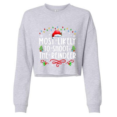 Most Likely To Shoot The Reindeer Family Christmas Holiday Gift Cropped Pullover Crew