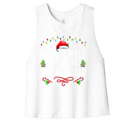 Most Likely To Shoot The Reindeer Family Christmas Holiday Gift Women's Racerback Cropped Tank