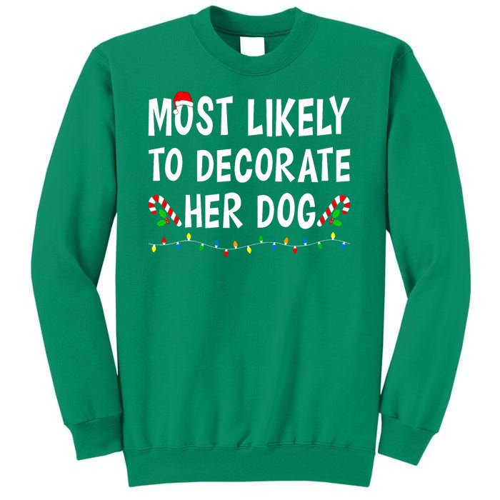 Most Likely To Decorate Her Dog Christmas Family Xmas Funny Sweatshirt