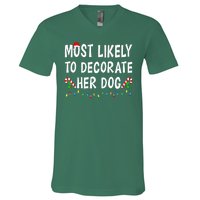 Most Likely To Decorate Her Dog Christmas Family Xmas Funny V-Neck T-Shirt