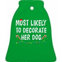 Most Likely To Decorate Her Dog Christmas Family Xmas Funny Ceramic Bell Ornament