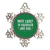 Most Likely To Decorate Her Dog Christmas Family Xmas Funny Metallic Star Ornament