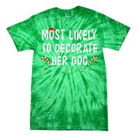 Most Likely To Decorate Her Dog Christmas Family Xmas Funny Tie-Dye T-Shirt