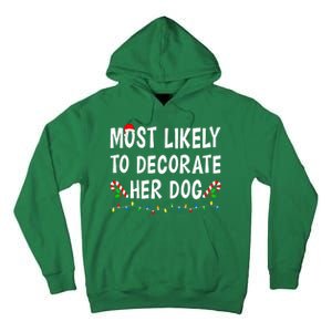 Most Likely To Decorate Her Dog Christmas Family Xmas Funny Tall Hoodie