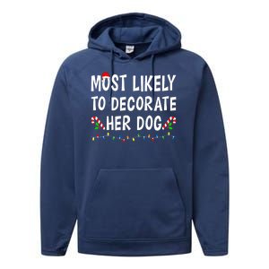 Most Likely To Decorate Her Dog Christmas Family Xmas Funny Performance Fleece Hoodie