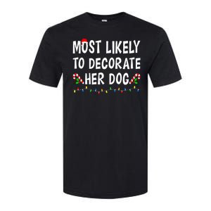 Most Likely To Decorate Her Dog Christmas Family Xmas Funny Softstyle CVC T-Shirt