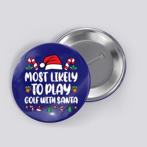 Most Likely To Play Golf With Santa Funny Family Button