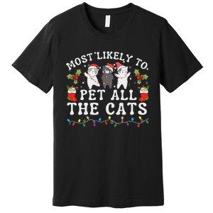 Most Likely To Pet All The Cats Cute 2025 Christmas Cat Premium T-Shirt