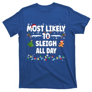 Most Likely To Sleigh All Day Cool Gift T-Shirt